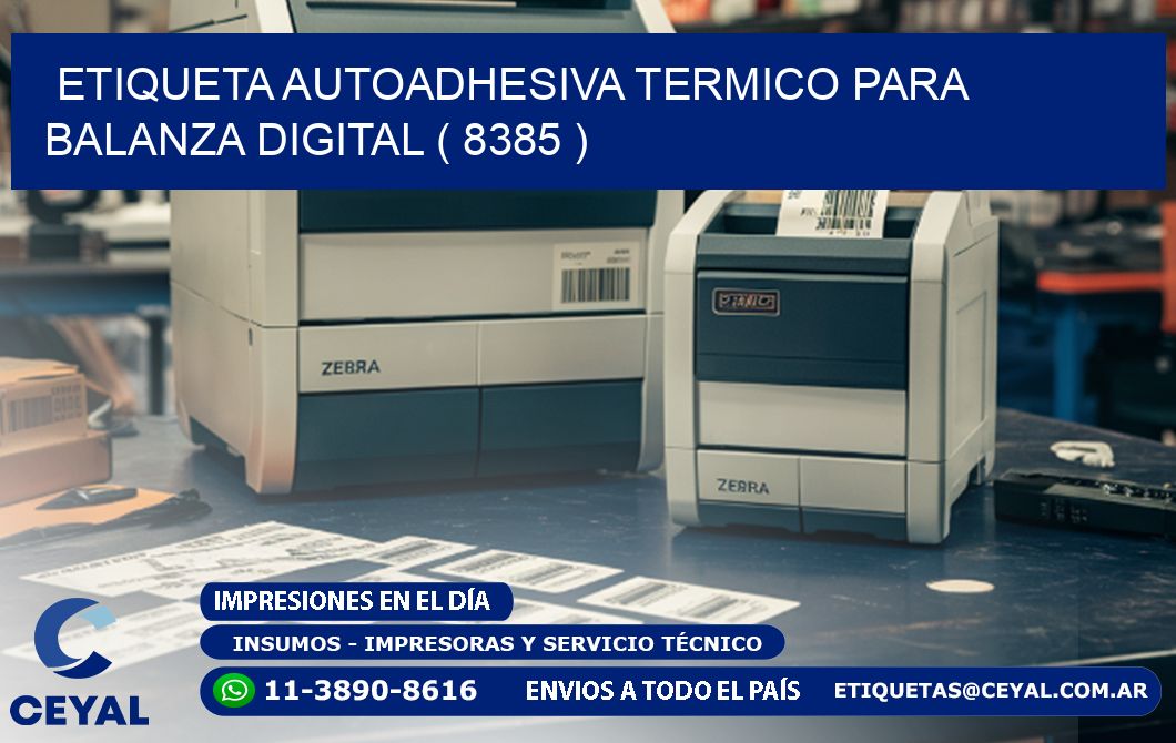 ETIQUETA AUTOADHESIVA TERMICO PARA BALANZA DIGITAL ( 8385 )