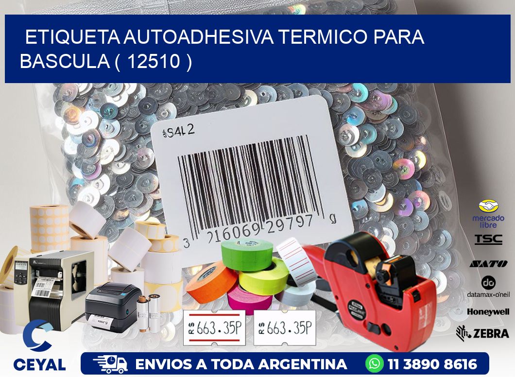 ETIQUETA AUTOADHESIVA TERMICO PARA BASCULA ( 12510 )