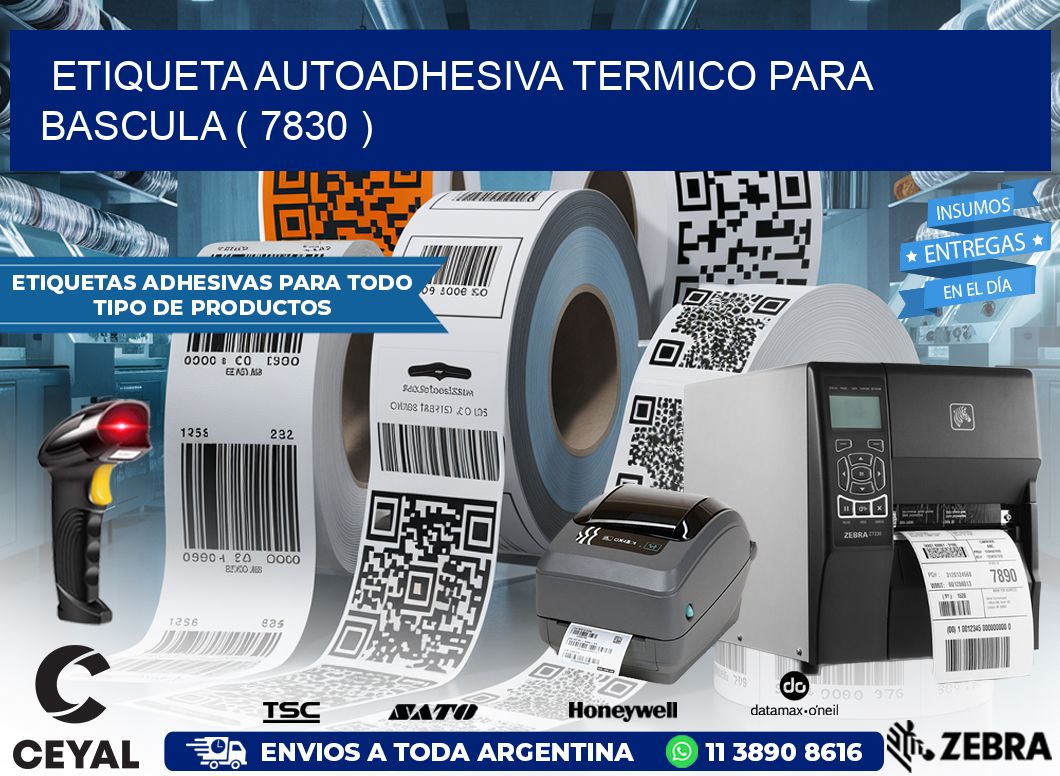 ETIQUETA AUTOADHESIVA TERMICO PARA BASCULA ( 7830 )