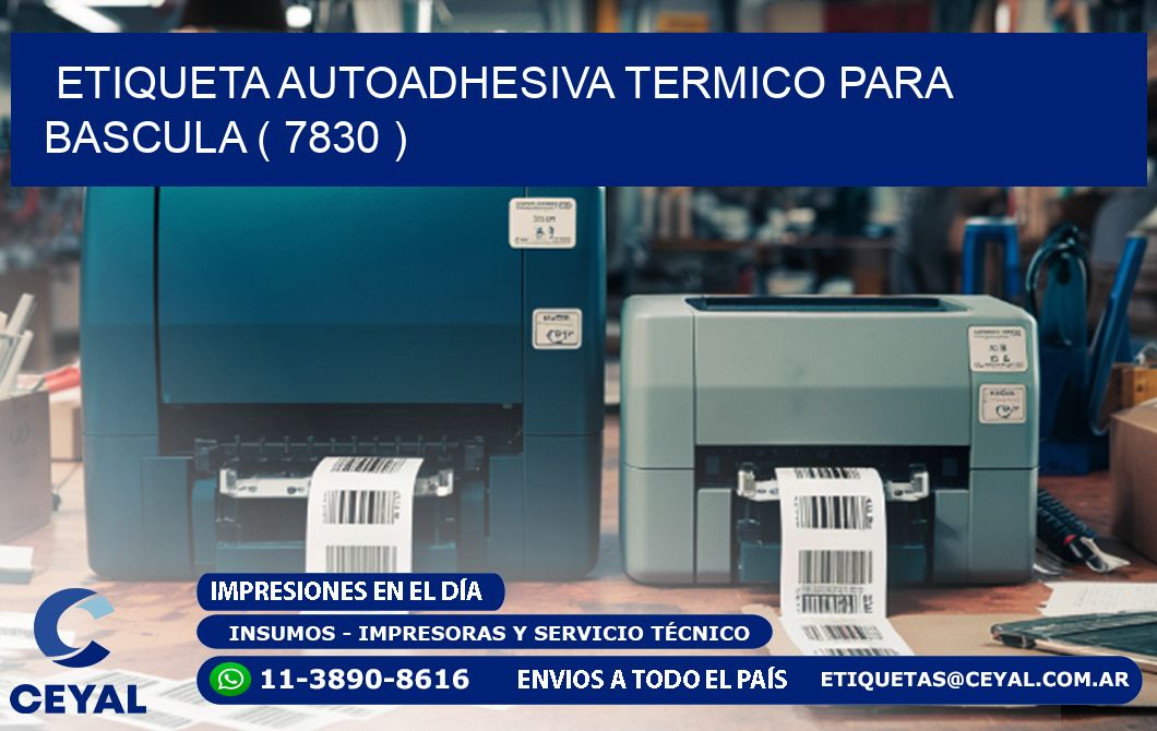 ETIQUETA AUTOADHESIVA TERMICO PARA BASCULA ( 7830 )