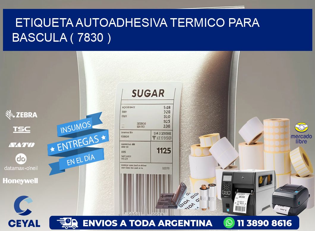 ETIQUETA AUTOADHESIVA TERMICO PARA BASCULA ( 7830 )