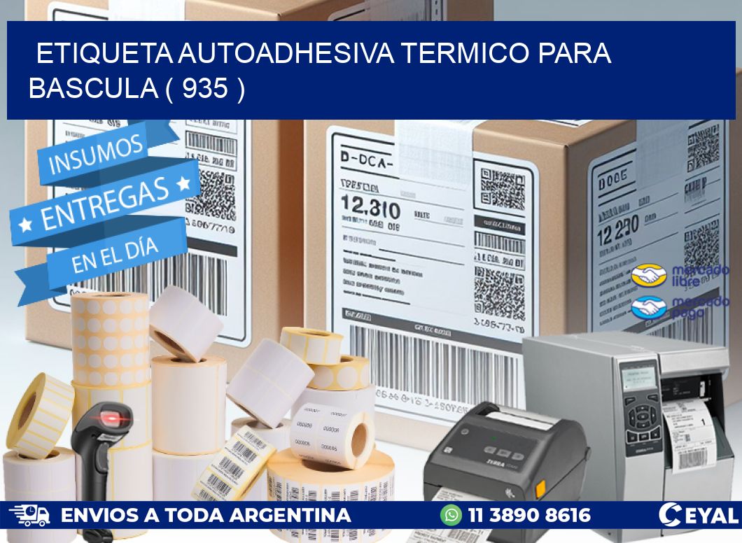 ETIQUETA AUTOADHESIVA TERMICO PARA BASCULA ( 935 )