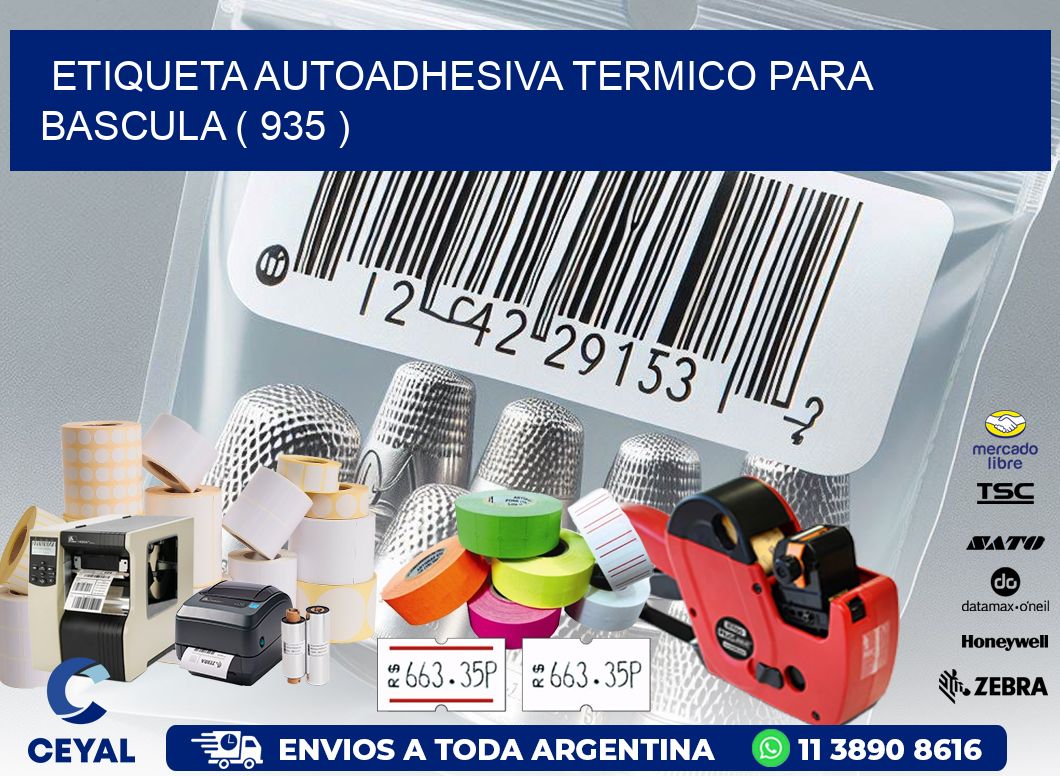 ETIQUETA AUTOADHESIVA TERMICO PARA BASCULA ( 935 )