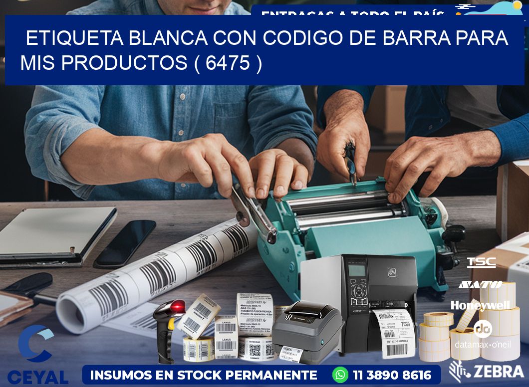 ETIQUETA BLANCA CON CODIGO DE BARRA PARA MIS PRODUCTOS ( 6475 )