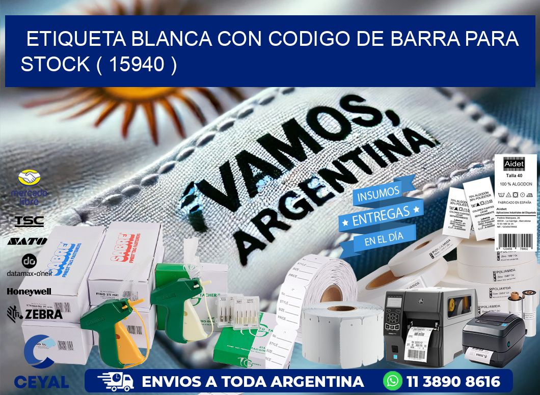 ETIQUETA BLANCA CON CODIGO DE BARRA PARA STOCK ( 15940 )