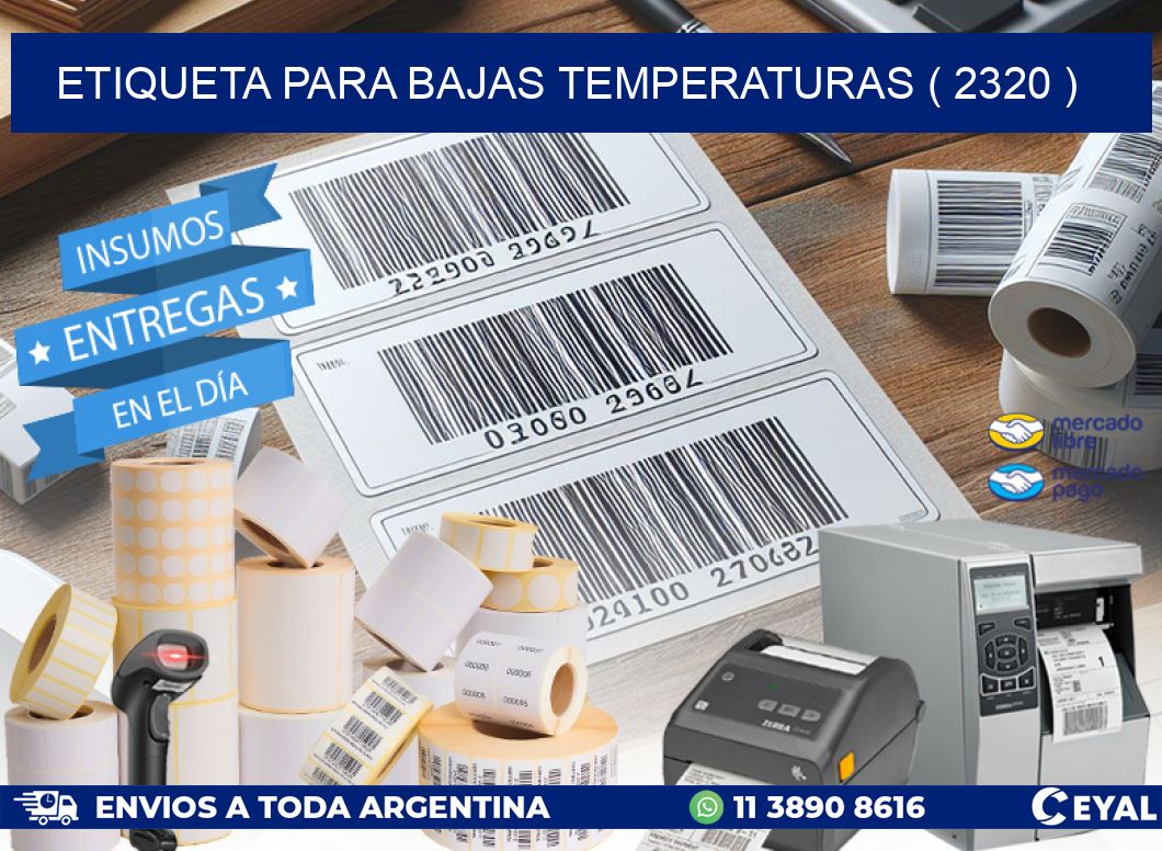 ETIQUETA PARA BAJAS TEMPERATURAS ( 2320 )