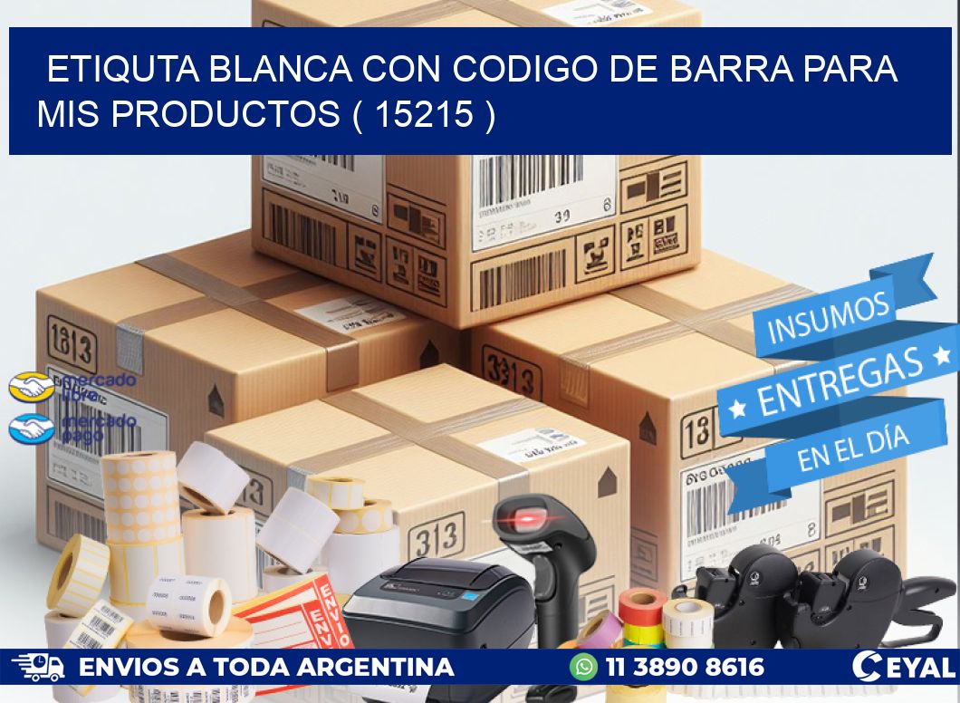 ETIQUTA BLANCA CON CODIGO DE BARRA PARA MIS PRODUCTOS ( 15215 )