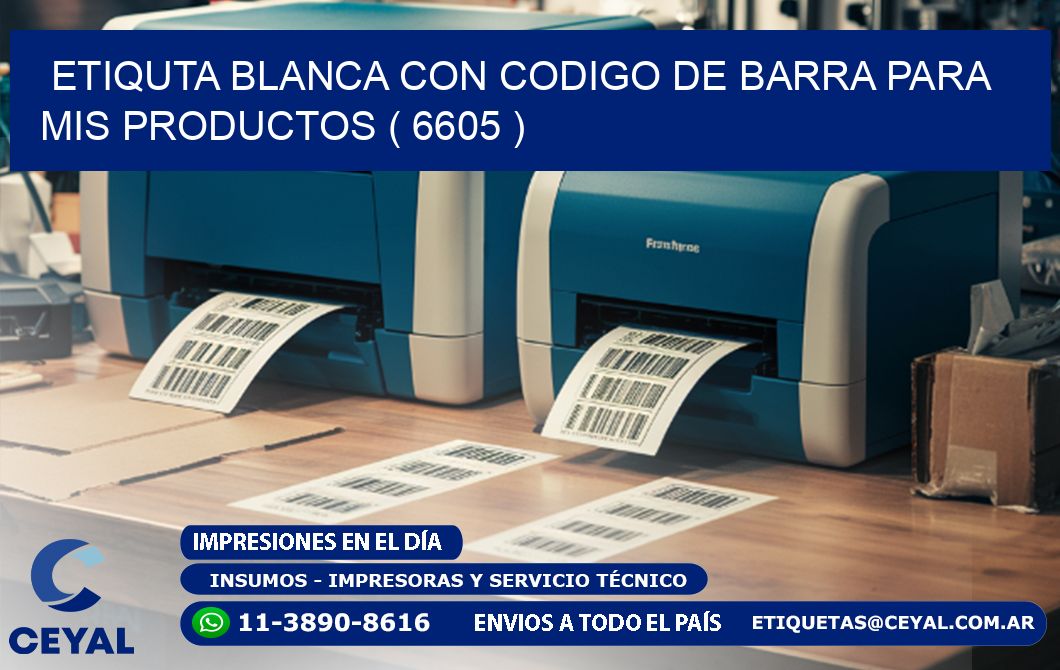 ETIQUTA BLANCA CON CODIGO DE BARRA PARA MIS PRODUCTOS ( 6605 )
