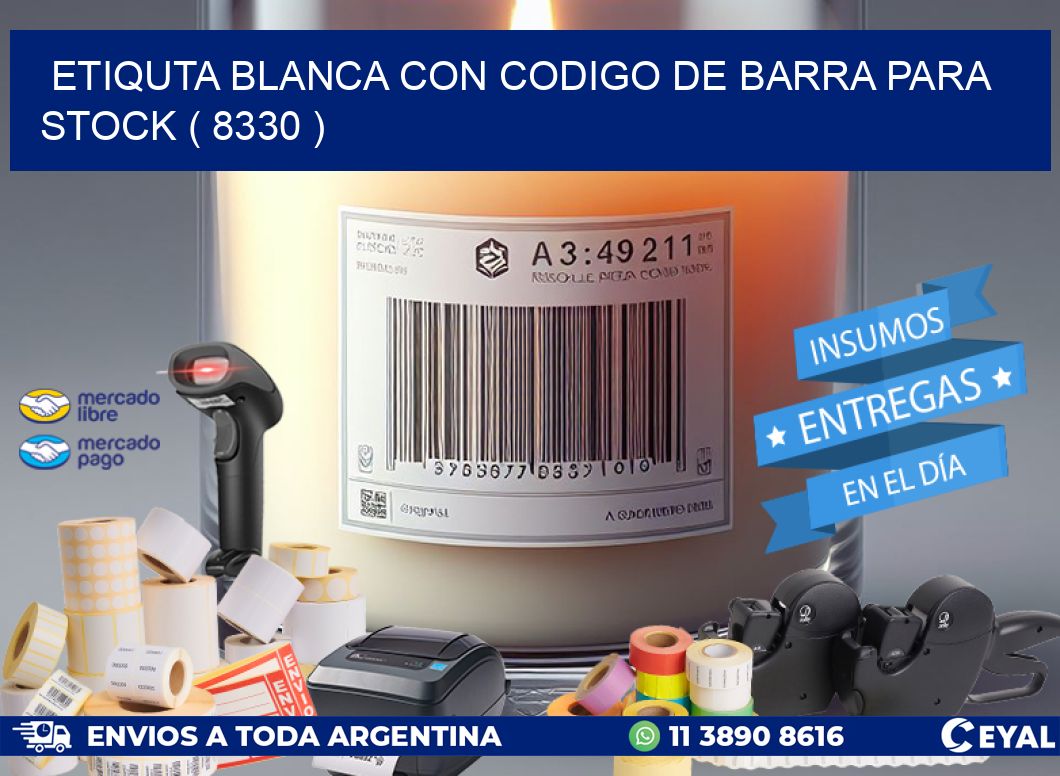 ETIQUTA BLANCA CON CODIGO DE BARRA PARA STOCK ( 8330 )