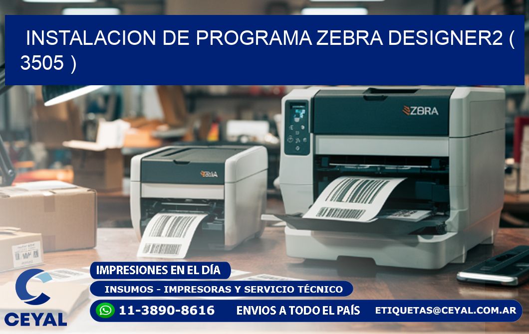 INSTALACION DE PROGRAMA ZEBRA DESIGNER2 ( 3505 )