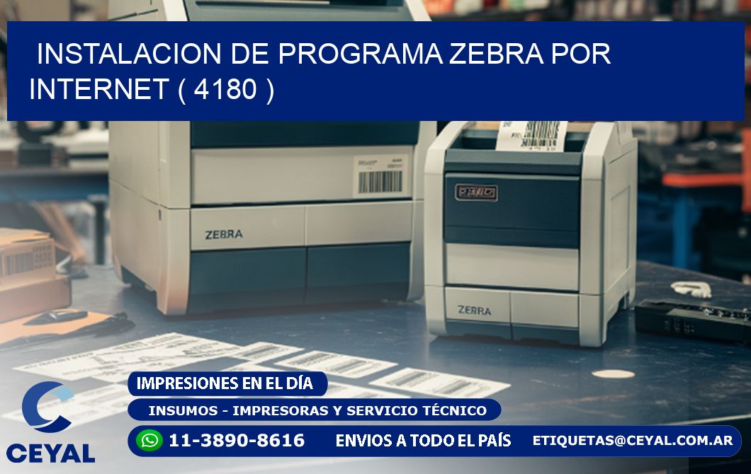 INSTALACION DE PROGRAMA ZEBRA POR INTERNET ( 4180 )