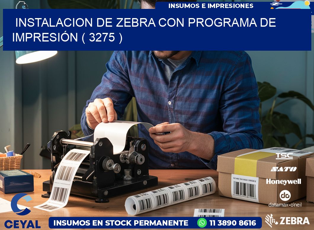 INSTALACION DE ZEBRA CON PROGRAMA DE IMPRESIÓN ( 3275 )