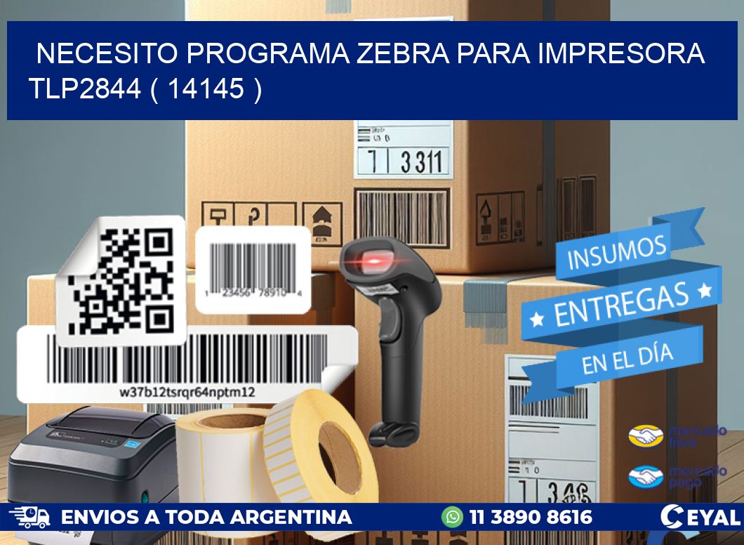 NECESITO PROGRAMA ZEBRA PARA IMPRESORA TLP2844 ( 14145 )