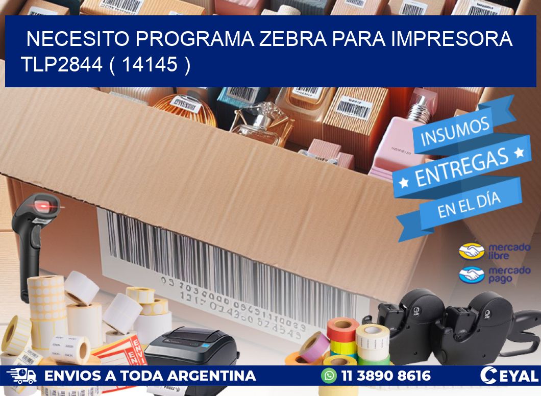 NECESITO PROGRAMA ZEBRA PARA IMPRESORA TLP2844 ( 14145 )