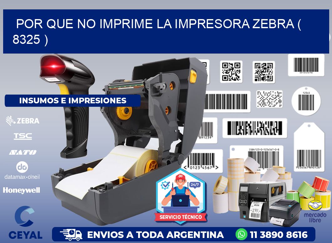 POR QUE NO IMPRIME LA IMPRESORA ZEBRA ( 8325 )