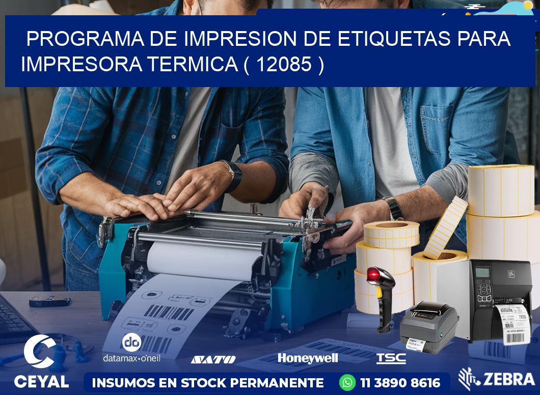 PROGRAMA DE IMPRESION DE ETIQUETAS PARA IMPRESORA TERMICA ( 12085 )