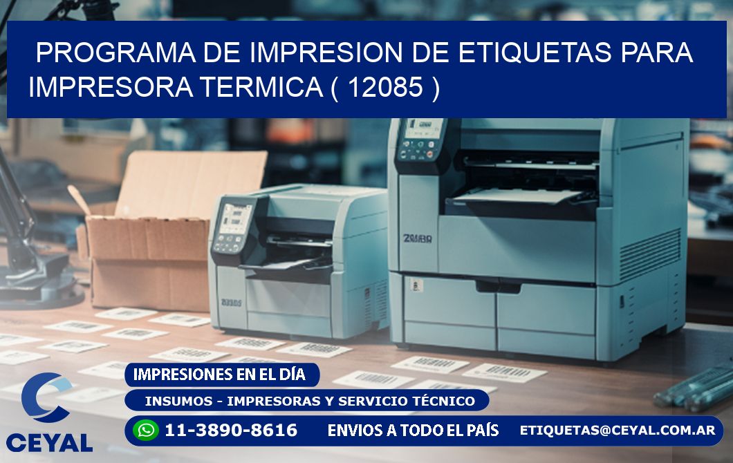 PROGRAMA DE IMPRESION DE ETIQUETAS PARA IMPRESORA TERMICA ( 12085 )