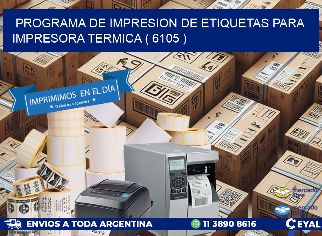 PROGRAMA DE IMPRESION DE ETIQUETAS PARA IMPRESORA TERMICA ( 6105 )