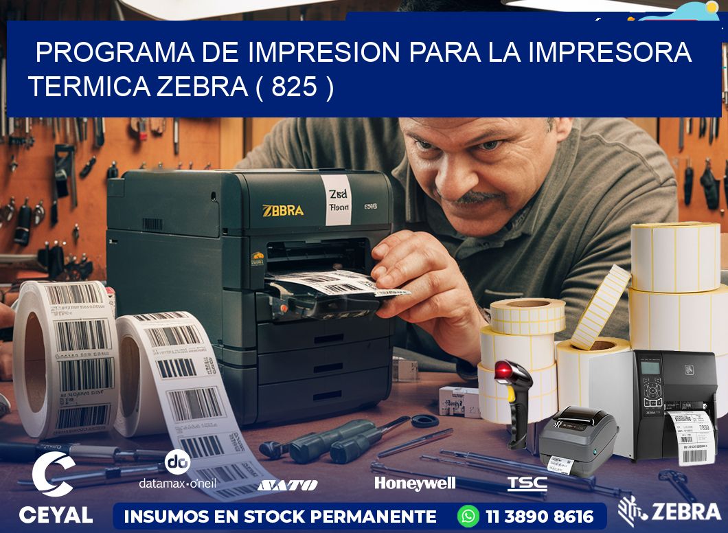 PROGRAMA DE IMPRESION PARA LA IMPRESORA TERMICA ZEBRA ( 825 )