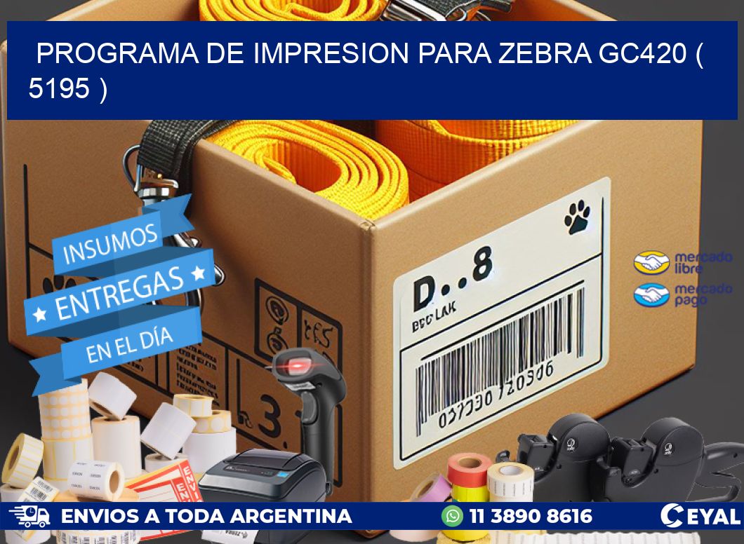 PROGRAMA DE IMPRESION PARA ZEBRA GC420 ( 5195 )