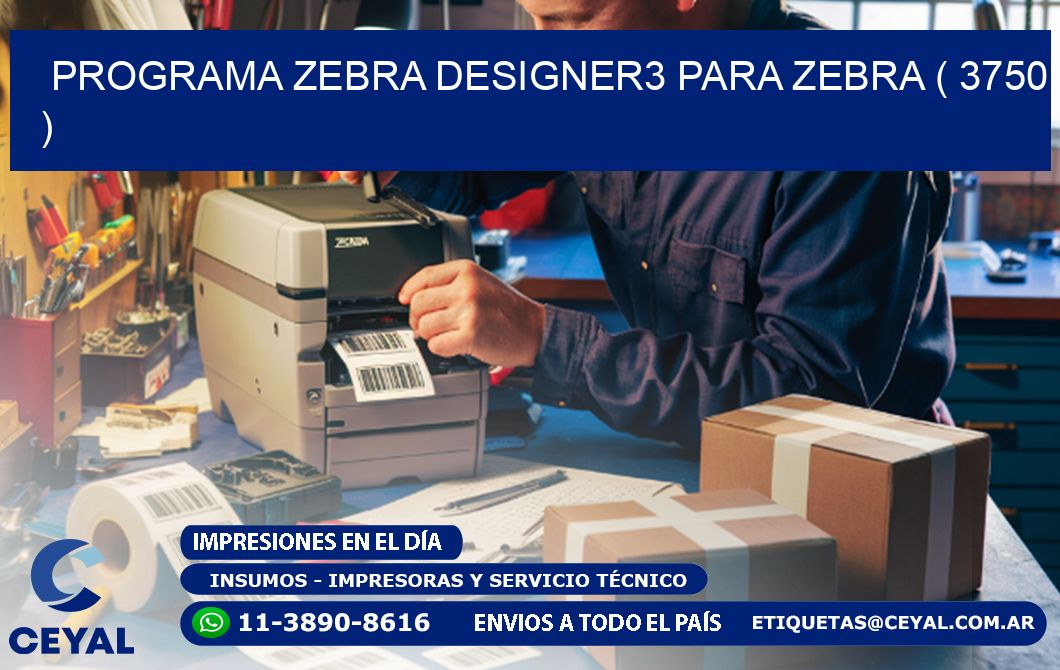 PROGRAMA ZEBRA DESIGNER3 PARA ZEBRA ( 3750 )