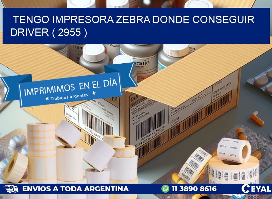 TENGO IMPRESORA ZEBRA DONDE CONSEGUIR DRIVER ( 2955 )