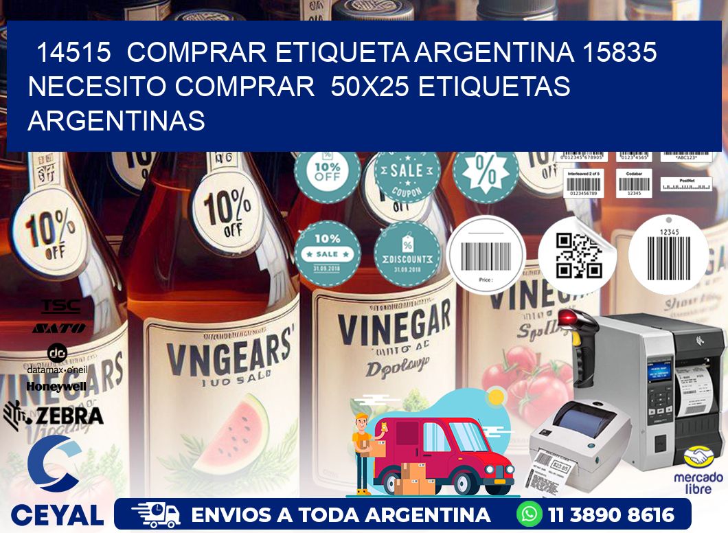 14515  COMPRAR ETIQUETA ARGENTINA 15835 NECESITO COMPRAR  50X25 ETIQUETAS ARGENTINAS