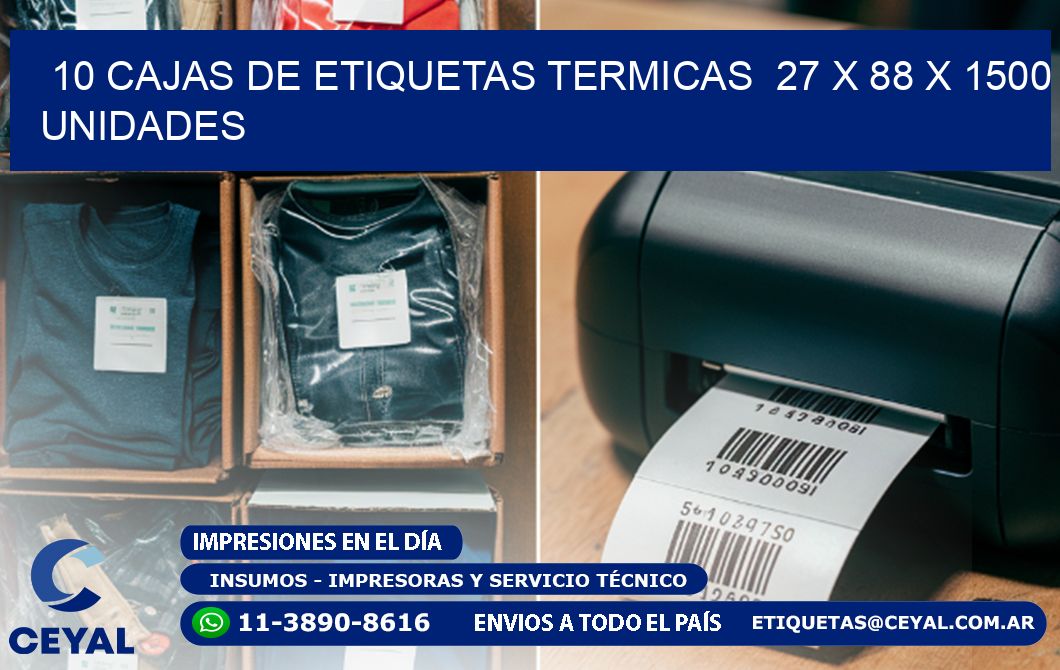 10 CAJAS DE ETIQUETAS TERMICAS  27 x 88 X 1500 UNIDADES