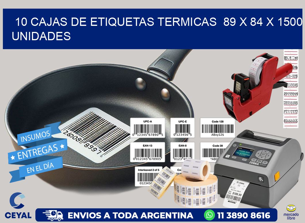 10 CAJAS DE ETIQUETAS TERMICAS  89 x 84 X 1500 UNIDADES