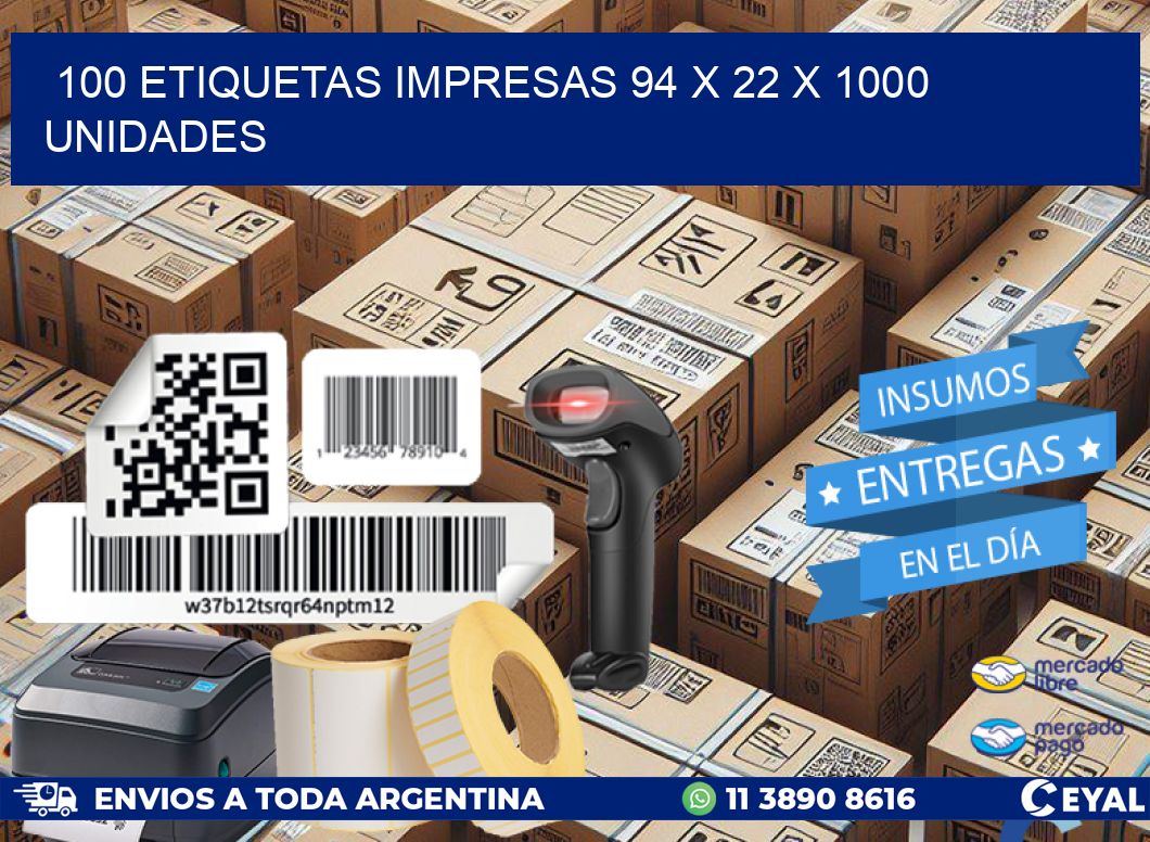 100 ETIQUETAS IMPRESAS 94 x 22 X 1000 UNIDADES