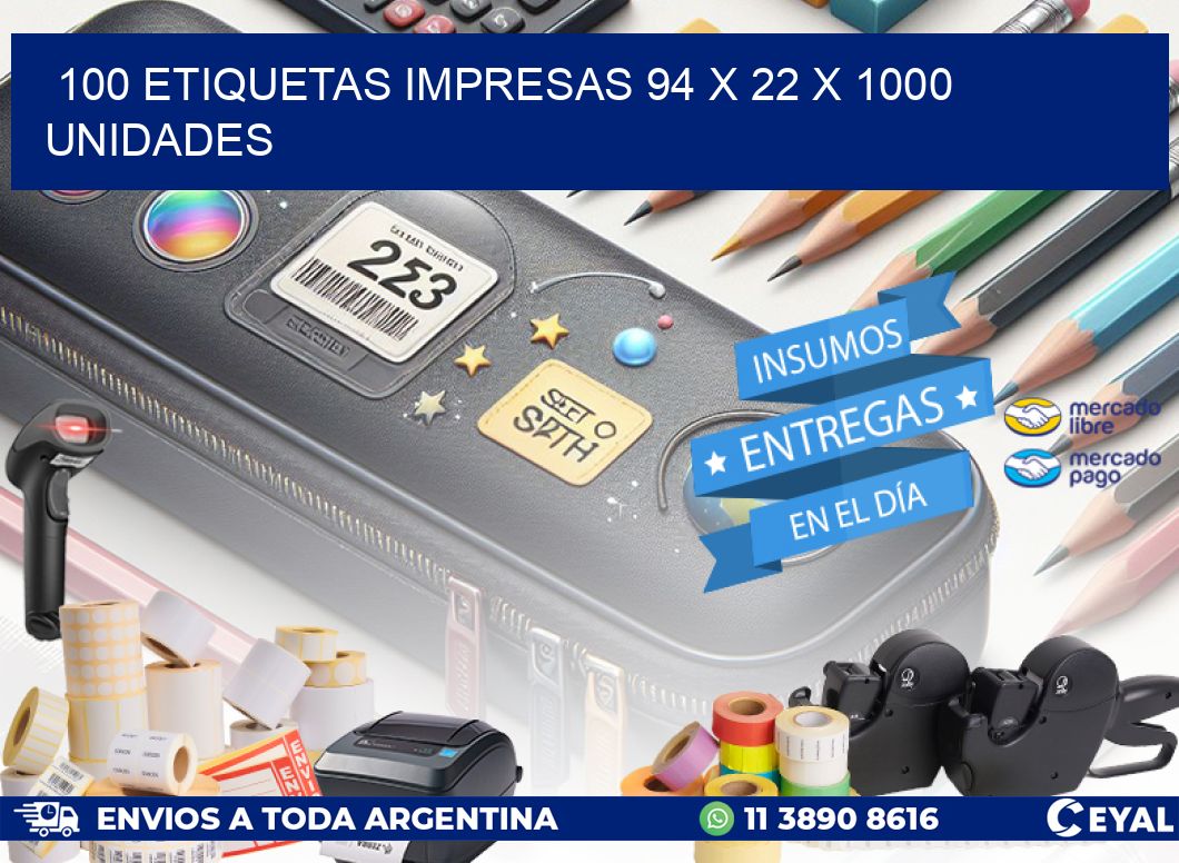 100 ETIQUETAS IMPRESAS 94 x 22 X 1000 UNIDADES