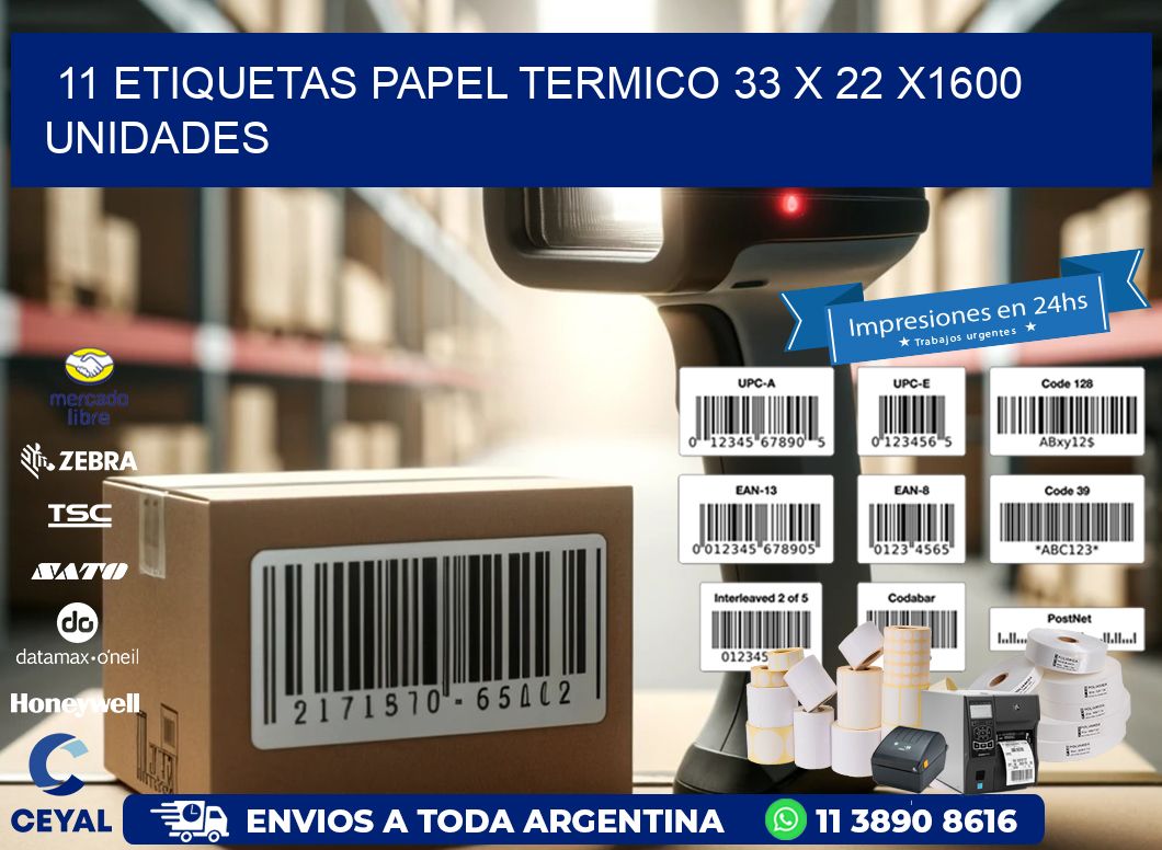 11 ETIQUETAS PAPEL TERMICO 33 x 22 X1600 UNIDADES