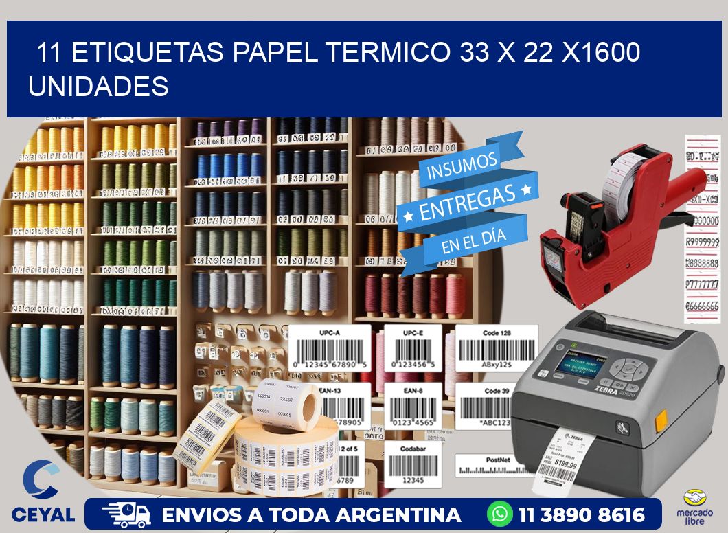 11 ETIQUETAS PAPEL TERMICO 33 x 22 X1600 UNIDADES