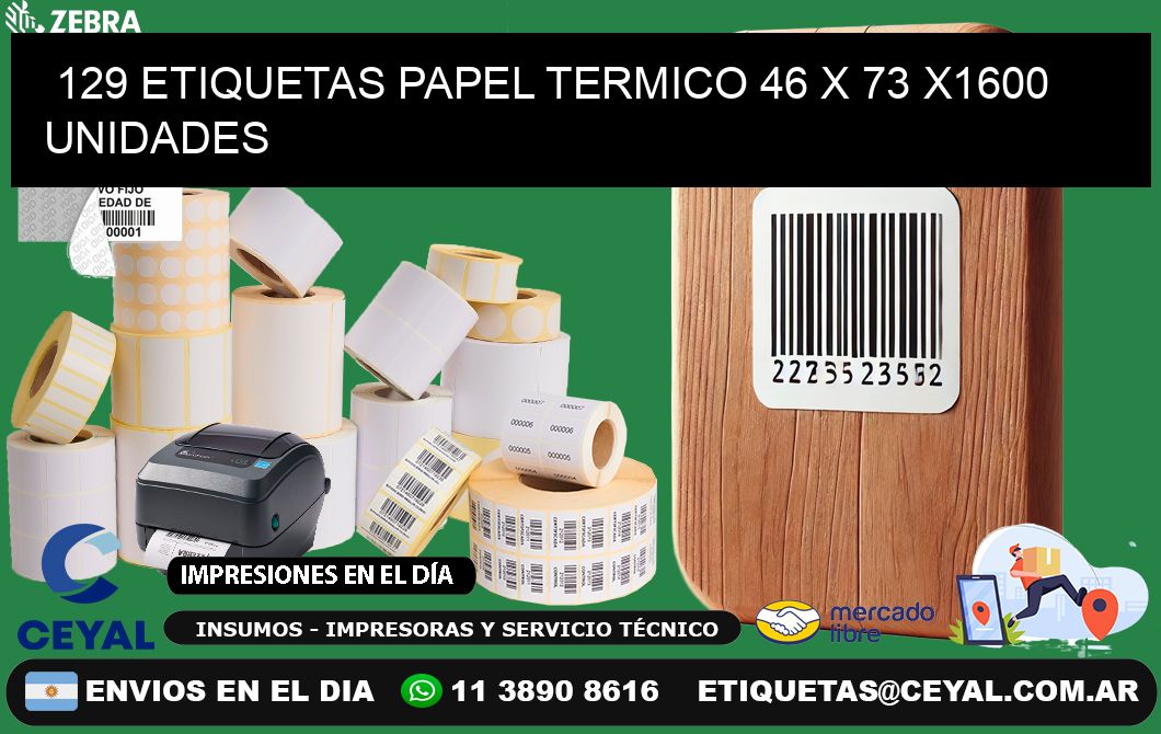 129 ETIQUETAS PAPEL TERMICO 46 x 73 X1600 UNIDADES