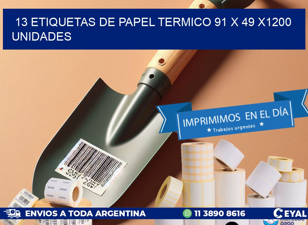 13 ETIQUETAS DE PAPEL TERMICO 91 x 49 X1200 UNIDADES