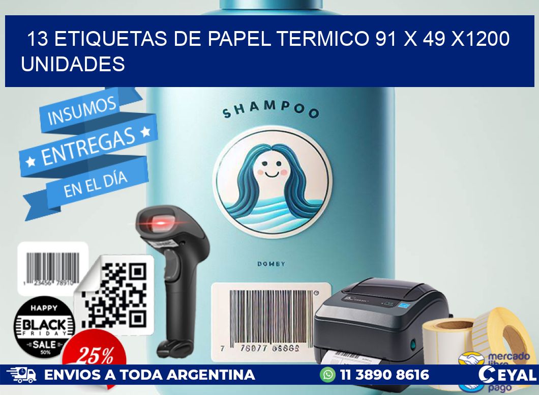 13 ETIQUETAS DE PAPEL TERMICO 91 x 49 X1200 UNIDADES