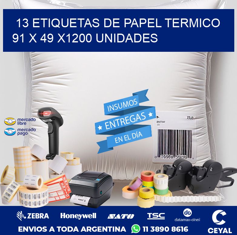 13 ETIQUETAS DE PAPEL TERMICO 91 x 49 X1200 UNIDADES