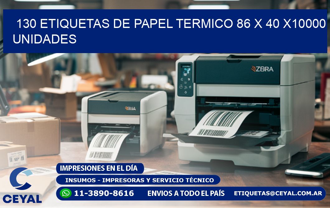 130 ETIQUETAS DE PAPEL TERMICO 86 x 40 X10000 UNIDADES