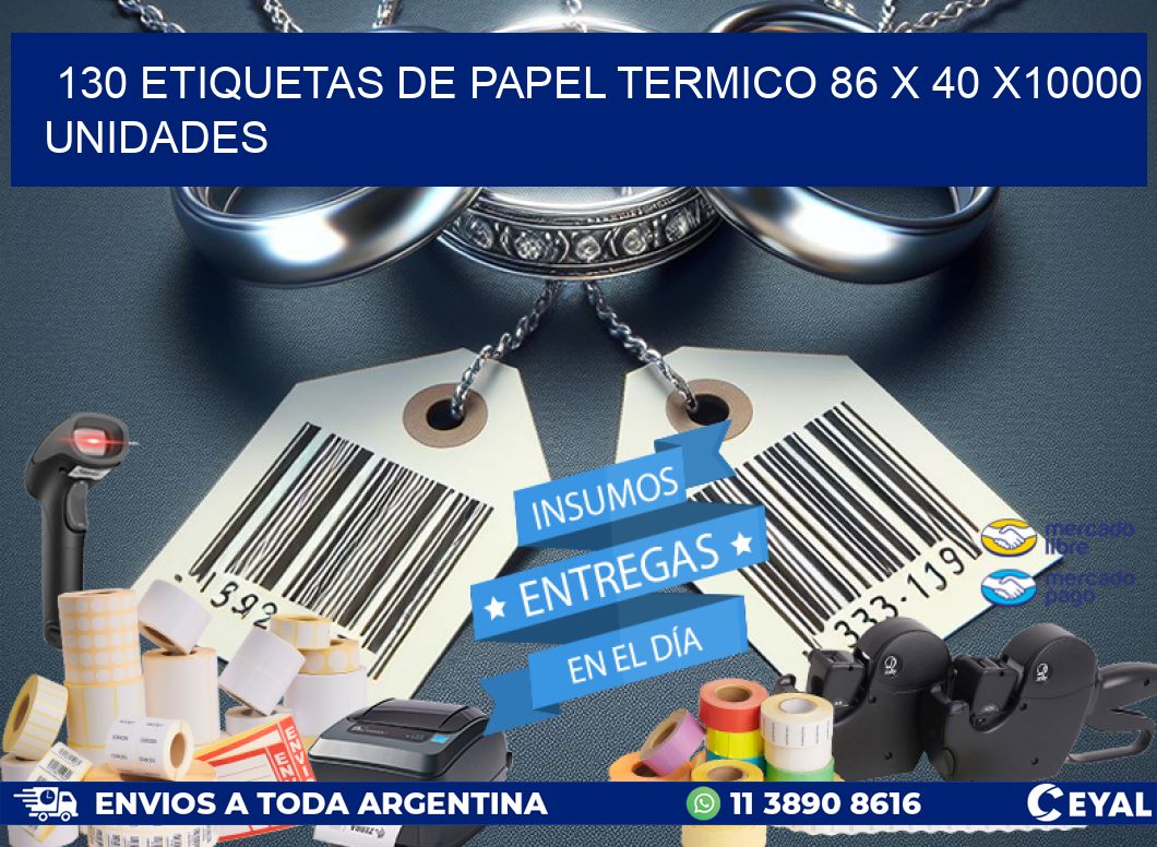 130 ETIQUETAS DE PAPEL TERMICO 86 x 40 X10000 UNIDADES