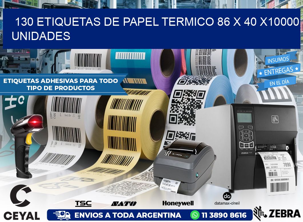 130 ETIQUETAS DE PAPEL TERMICO 86 x 40 X10000 UNIDADES