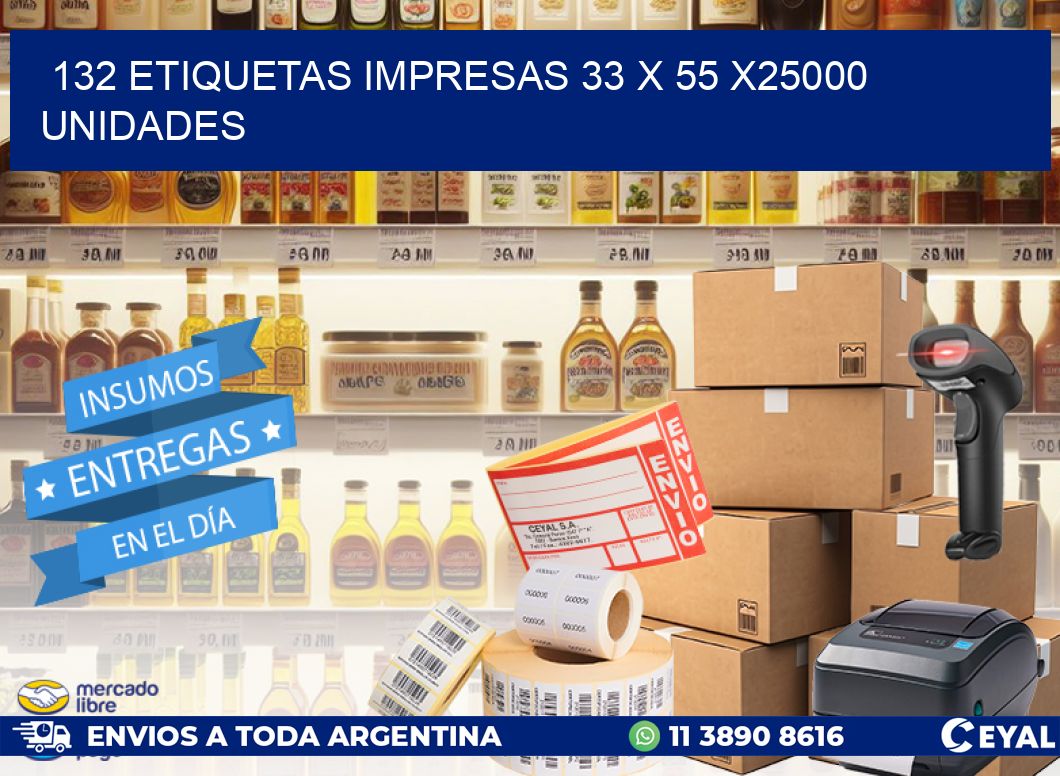 132 ETIQUETAS IMPRESAS 33 x 55 X25000 UNIDADES