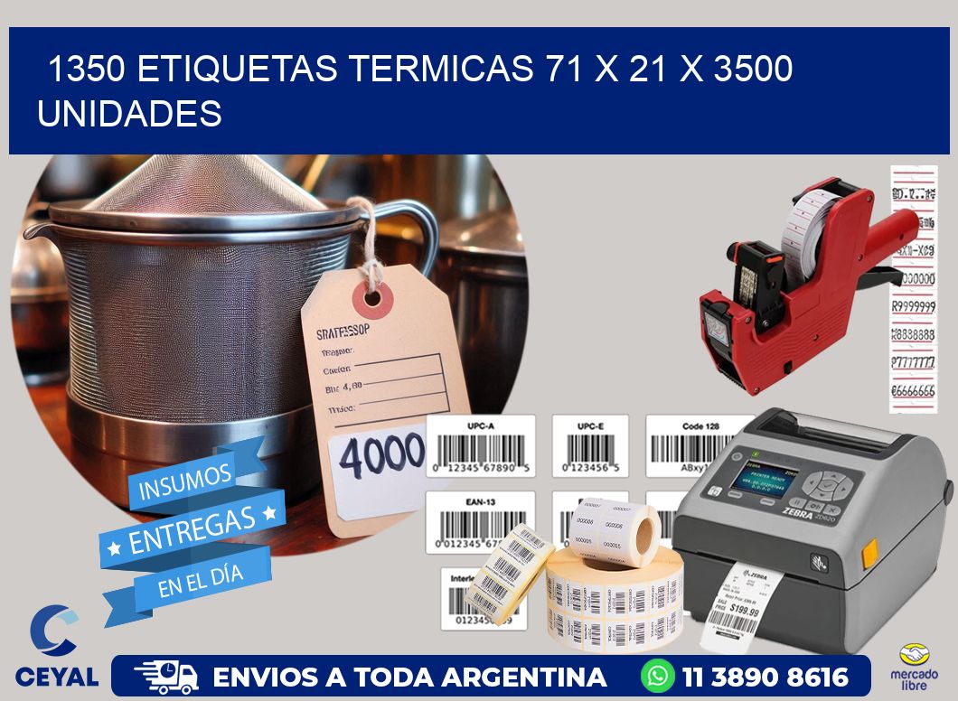 1350 ETIQUETAS TERMICAS 71 x 21 X 3500 UNIDADES