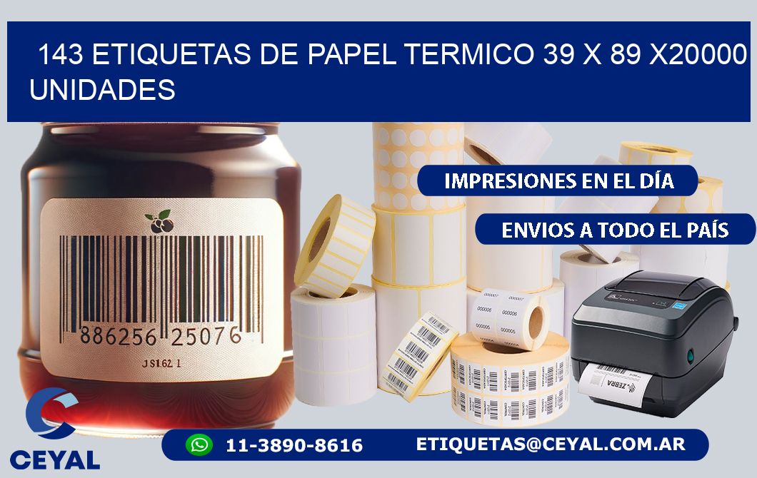 143 ETIQUETAS DE PAPEL TERMICO 39 x 89 X20000 UNIDADES