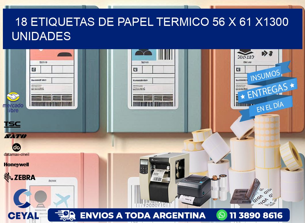 18 ETIQUETAS DE PAPEL TERMICO 56 x 61 X1300 UNIDADES