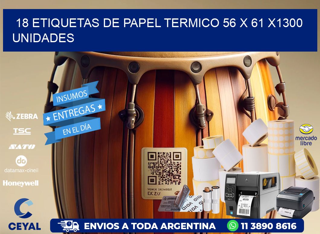 18 ETIQUETAS DE PAPEL TERMICO 56 x 61 X1300 UNIDADES