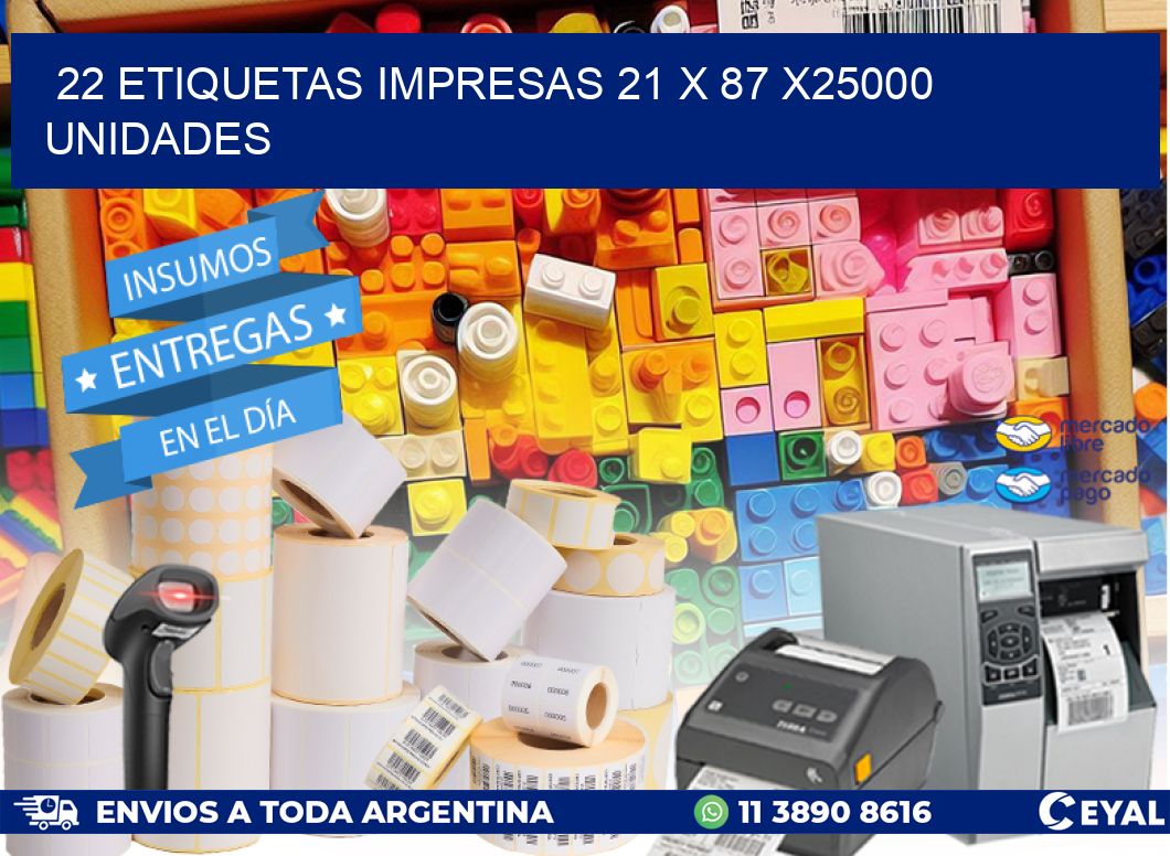 22 ETIQUETAS IMPRESAS 21 x 87 X25000 UNIDADES