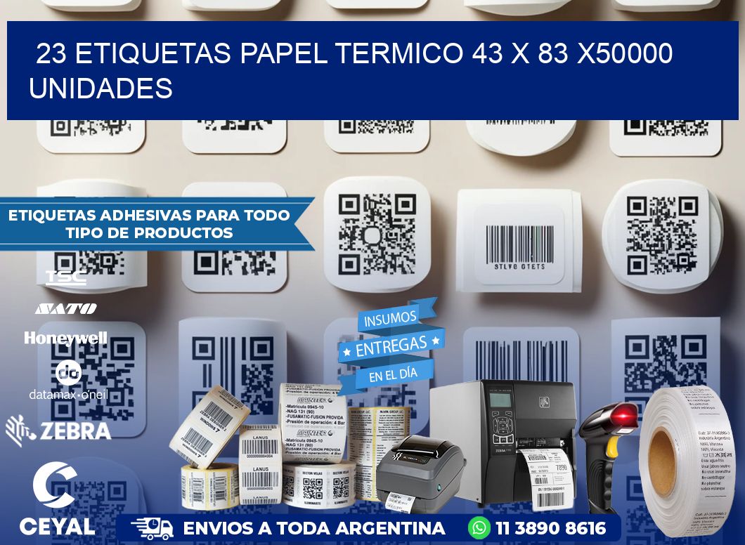 23 ETIQUETAS PAPEL TERMICO 43 x 83 X50000 UNIDADES