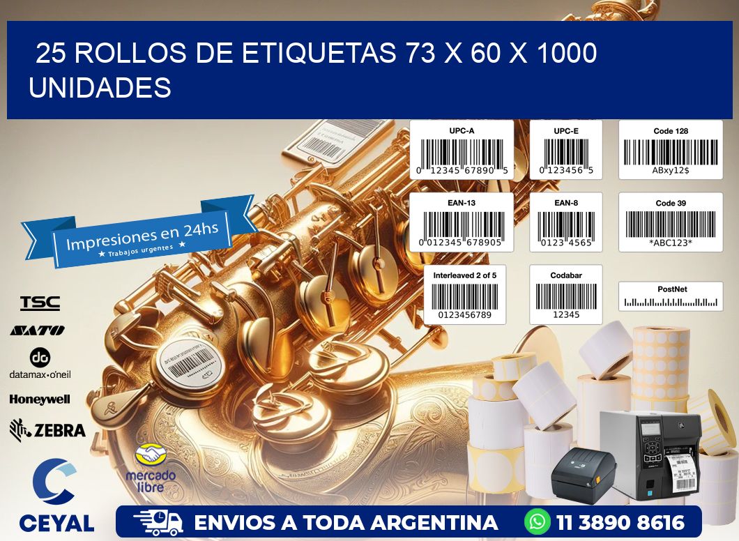 25 ROLLOS DE ETIQUETAS 73 x 60 X 1000 UNIDADES