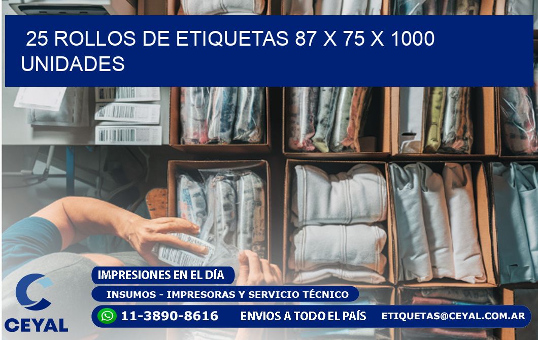25 ROLLOS DE ETIQUETAS 87 x 75 X 1000 UNIDADES