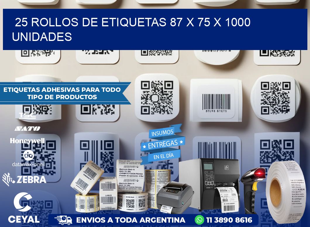 25 ROLLOS DE ETIQUETAS 87 x 75 X 1000 UNIDADES